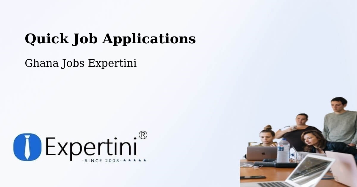 Quick Job Applications - Ghana Jobs Expertini